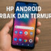 Hp Android Terbaik dan Termurah