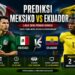 Prediksi Meksiko vs Ekuador