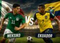 Pertandingan Meksiko vs Ekuador